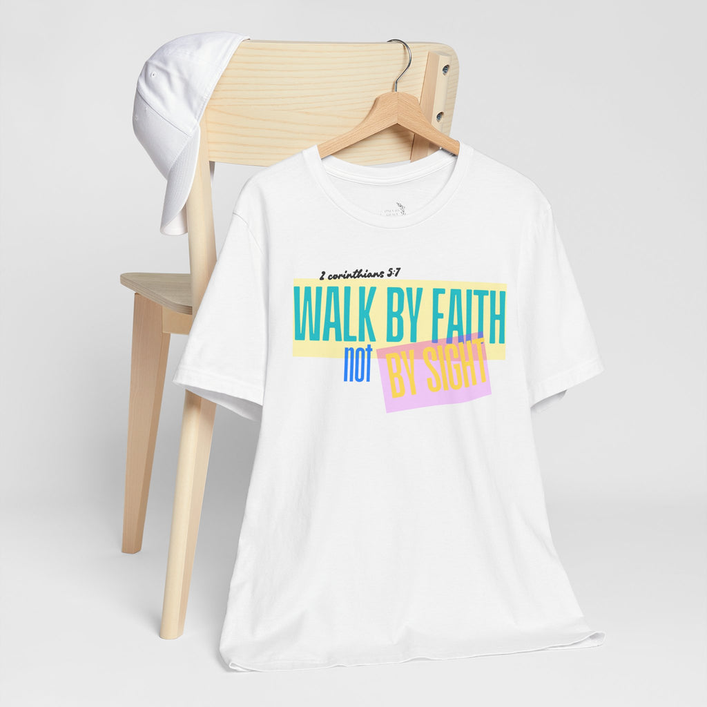 Walk By Faith Not By Sight T-Shirt | Inspirational Christian Scripture Tee