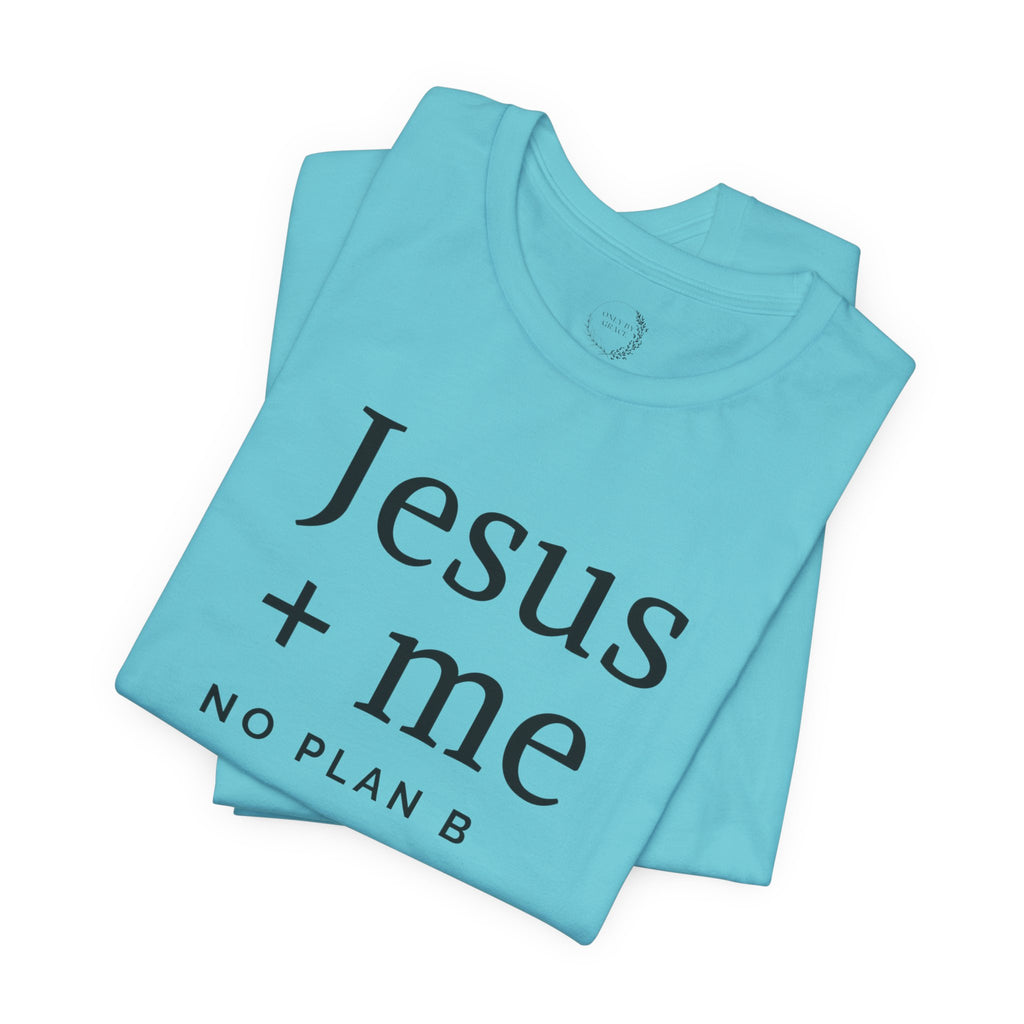 Jesus + Me No Plan B T-Shirt | Christian Cross Scripture Tee