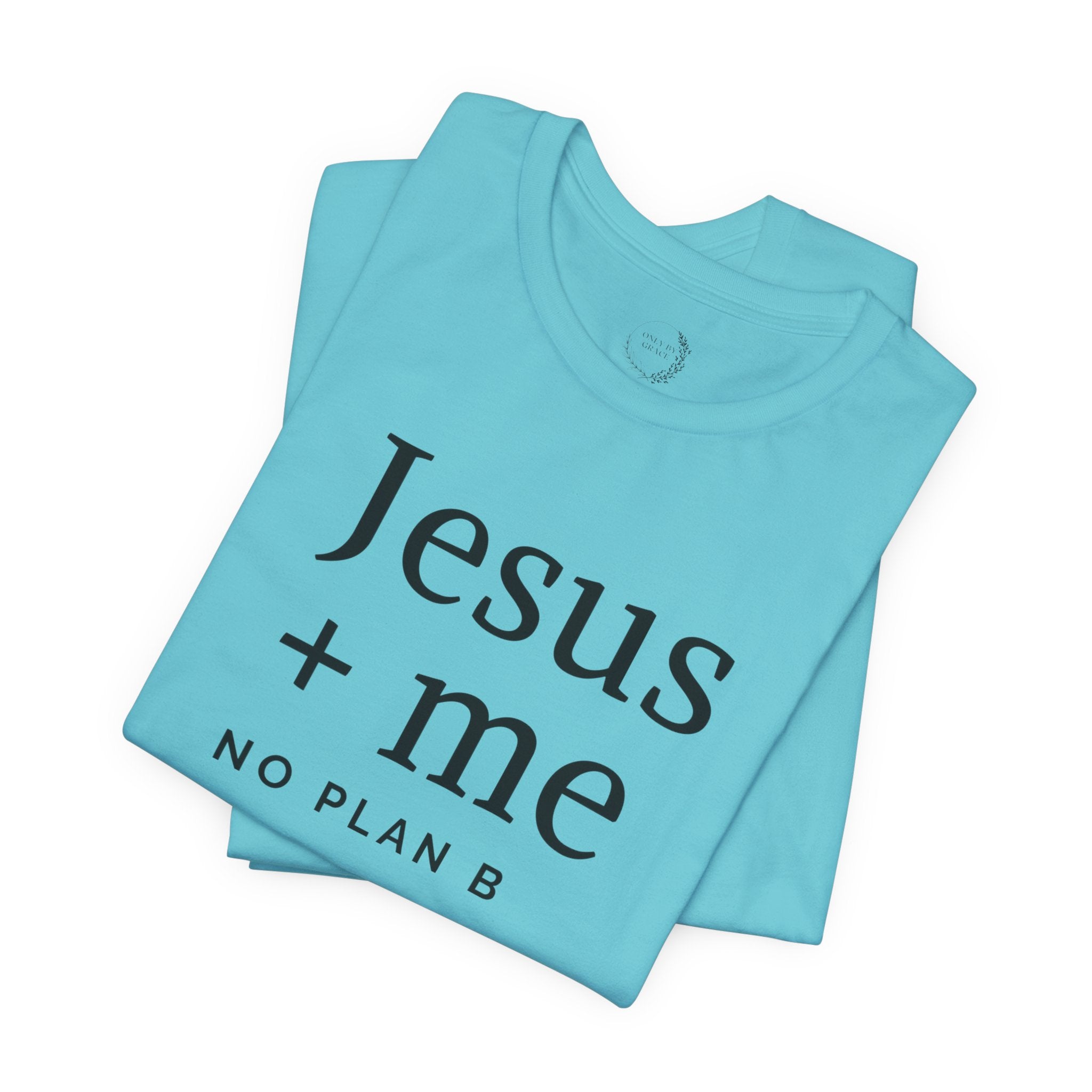 Jesus + Me No Plan B T-Shirt | Christian Cross Scripture Tee